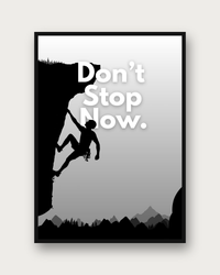 Don't Stop Now poster framed on a wall — motivational wall art