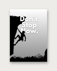 Don't Stop Now motivational poster print — modern wall art