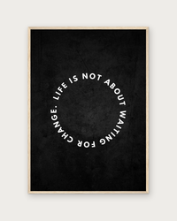 Life Is Not About Waiting poster in natural wood frame