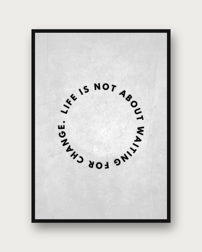 Life Is Not About Waiting
